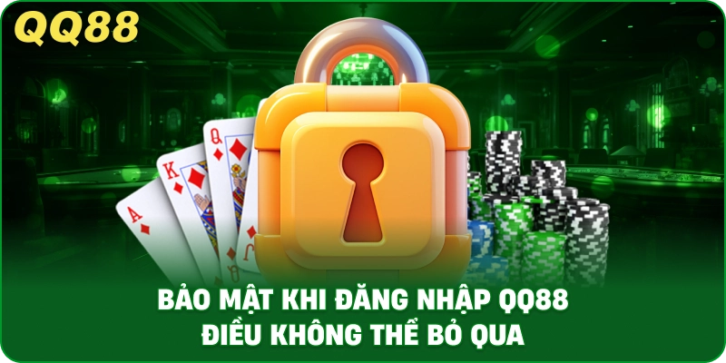 Bảo Mật Khi Đăng Nhập QQ88 – Điều Không Thể Bỏ Qua