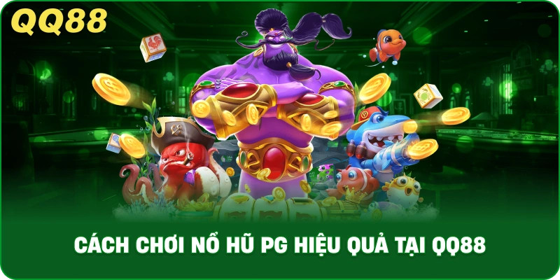 cach-choi-no-hu-pg-hieu-qua-tai-qq88