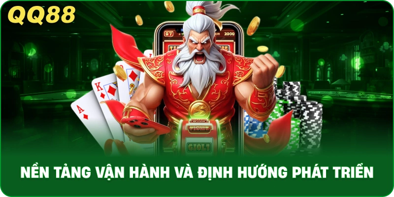 Nền Tảng Vận Hành Và Định Hướng Phát Triển