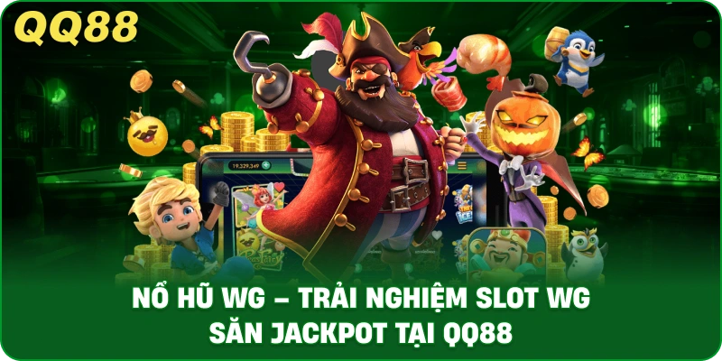 no-hu-wg-trai-nghiem-slot-wg-san-jackpot-tai-qq88